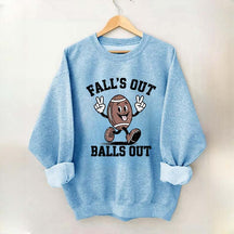 Falls Out Balls Out Sweatshirt