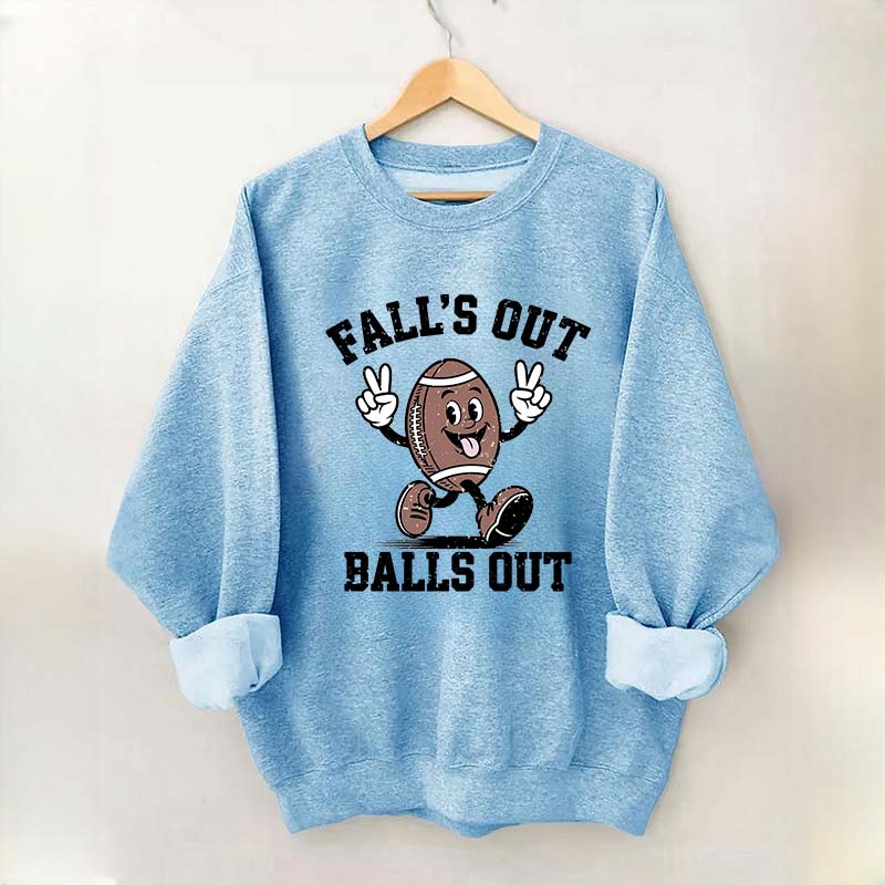 Falls Out Balls Out Sweatshirt