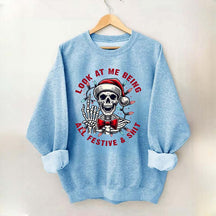 Look At Me Being All Festive Skeleton Christmas Sweatshirt