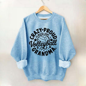 Crazy Proud Always Loud Volleyball Grandma Sweatshirt