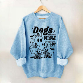 Dogs Because People Are Creepy Mom Sweatshirt