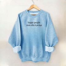 Happy People Drink Coffee & Pet Dogs Sweatshirt
