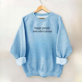 Happy People Drink Coffee & Pet Dogs Sweatshirt