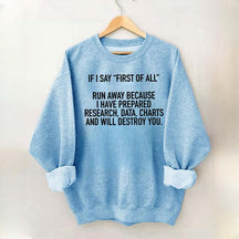 If I Say First Of All Sarcastic Quotes Sweatshirt
