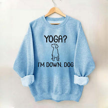 Funny Yoga I'm Down Dog Sweatshirt