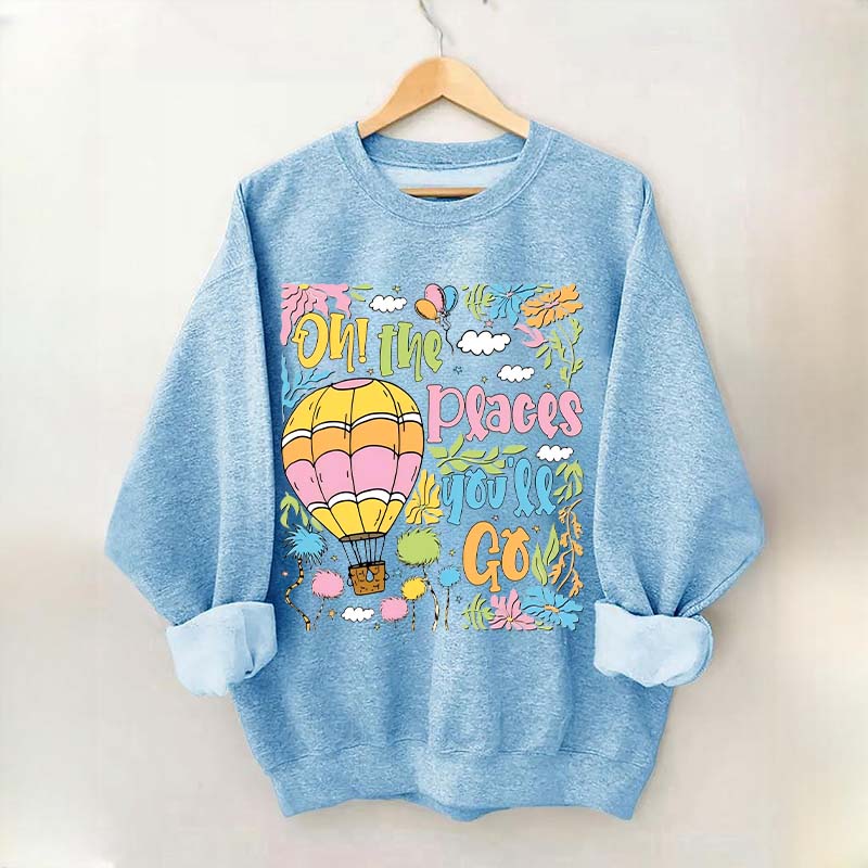 Oh The Places You'll Go Reading Day Sweatshirt
