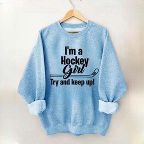 I'm A Hockey Girl Try And Keep Up Sweatshirt