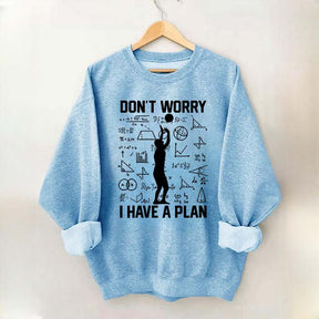Don't Worry I Have Plan Volleyball Sweatshirt