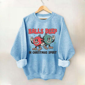 Balls Deep in Christmas Spirit Sweatshirt