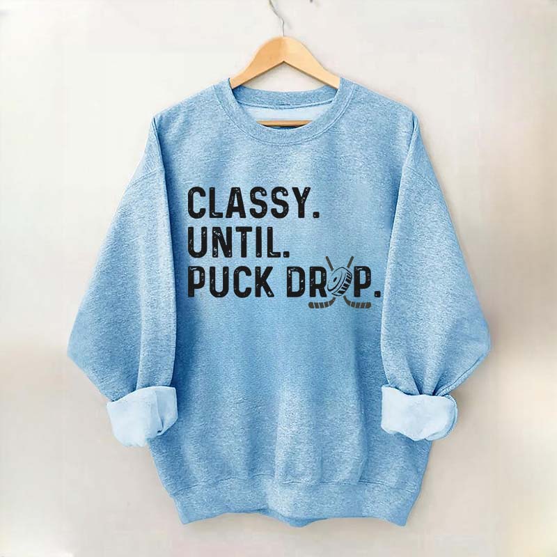 Classy Until Puck Drop Hockey Lover Sweatshirt
