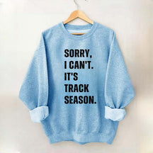 Sorry I Can't It's Track Season Sweatshirt