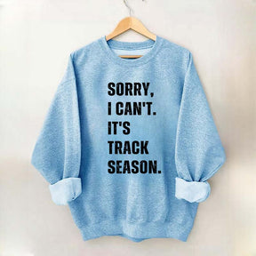 Sorry I Can't It's Track Season Sweatshirt