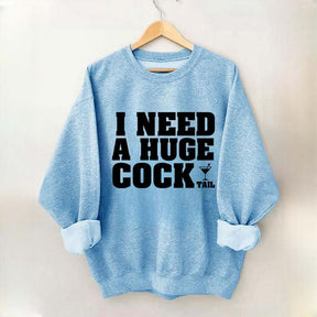 I Need A Huge Cock Tall Sweatshirt