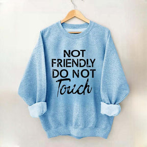Not Friendly Do Not Touch Sweatshirt