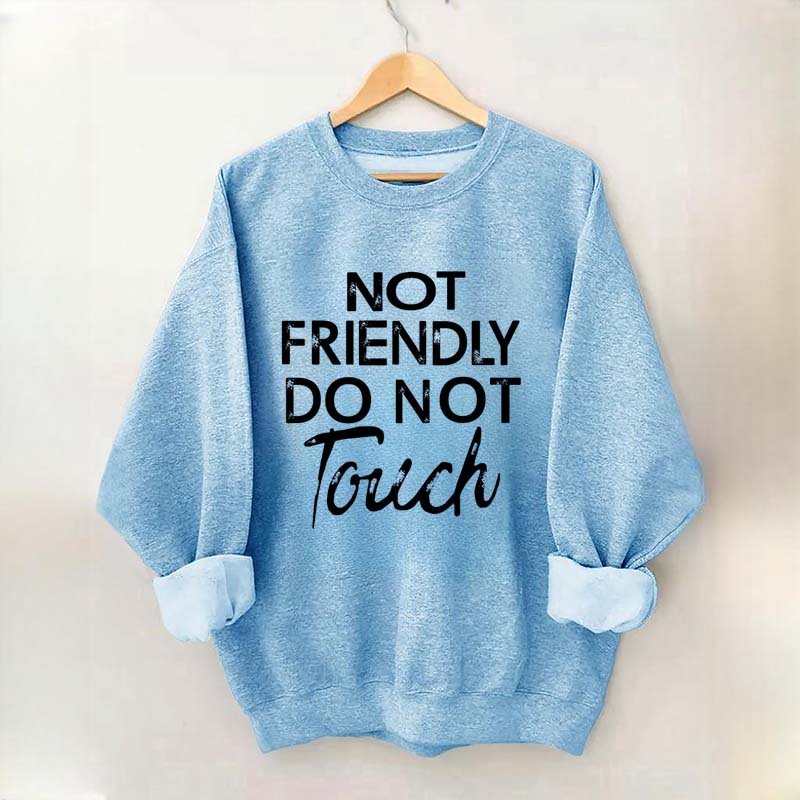 Not Friendly Do Not Touch Sweatshirt