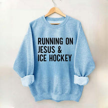 Running on Jesus and Ice Hockey Sweatshirt