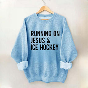 Running on Jesus and Ice Hockey Sweatshirt