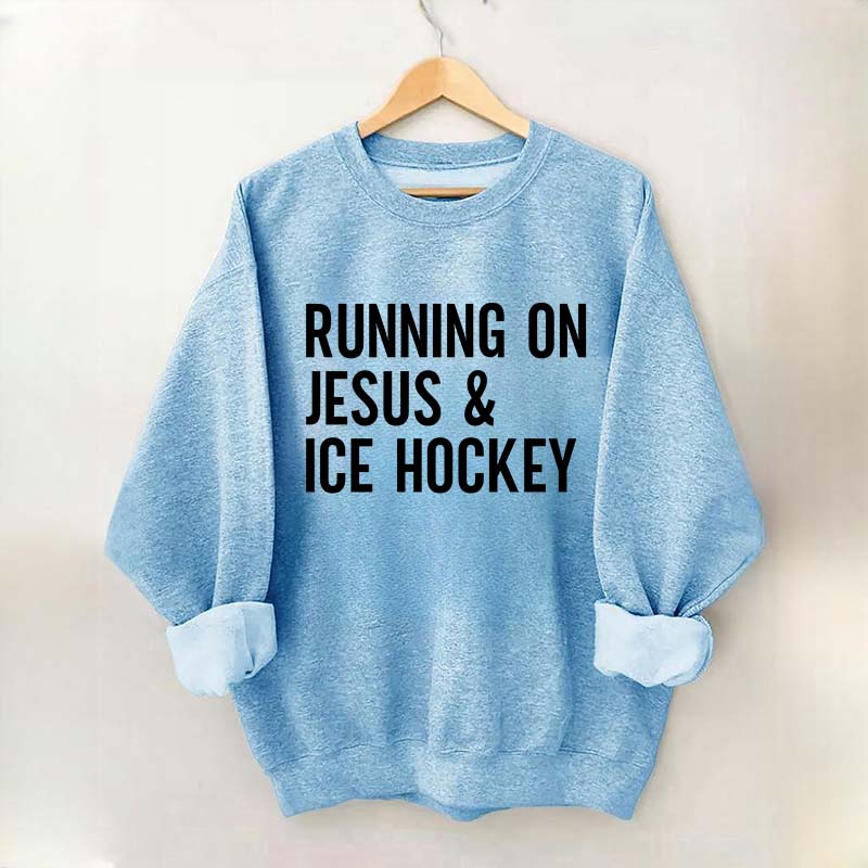Running on Jesus and Ice Hockey Sweatshirt