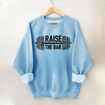 Raise The Bar Weight Lifting Sweatshirt