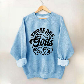 Personalized Volleyball Those Are My Girls Sweatshirt