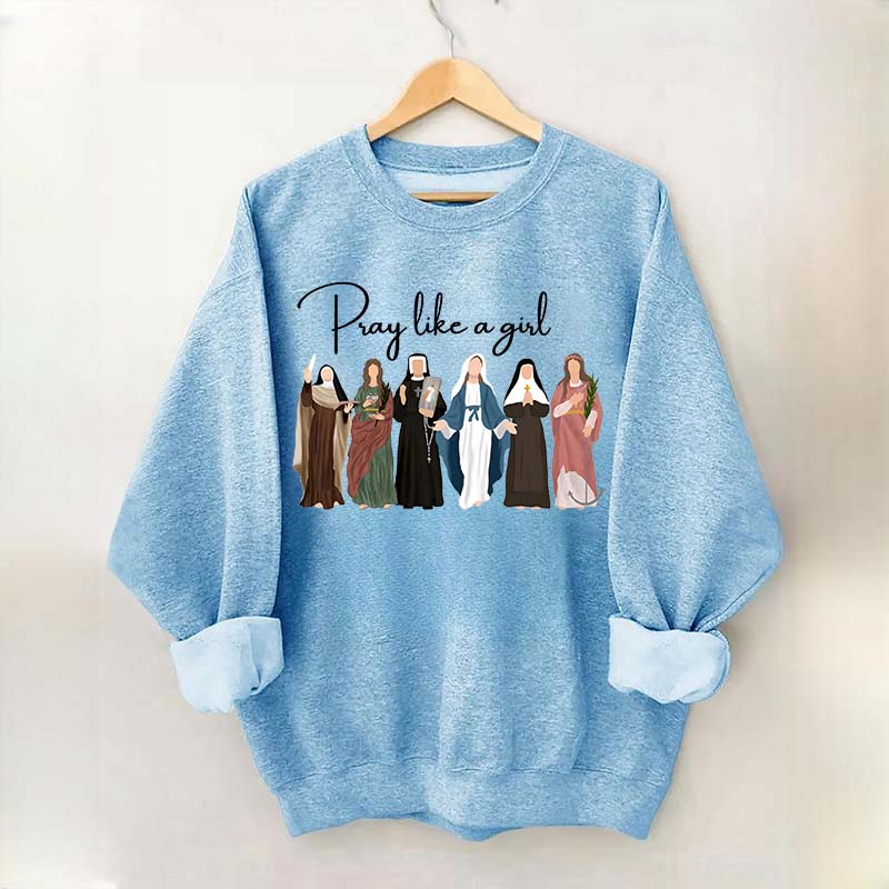 Pray Like A Girl Sweatshirt