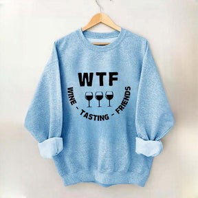 Funny WTF Wine Tasting Friends Sweatshirt