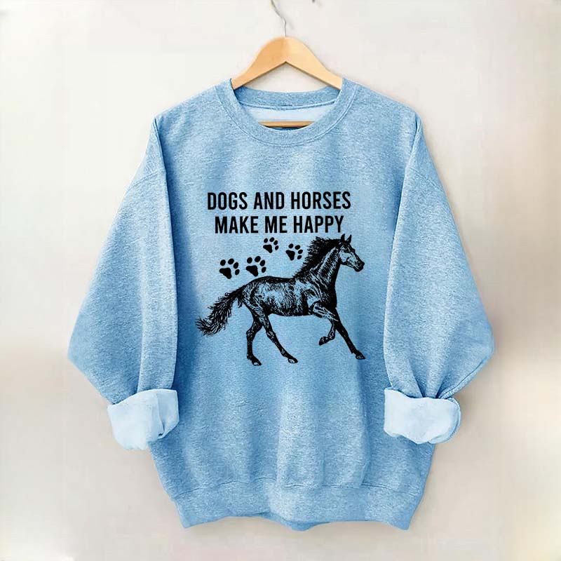 Dogs And Horses Make Me Happy Sweatshirt