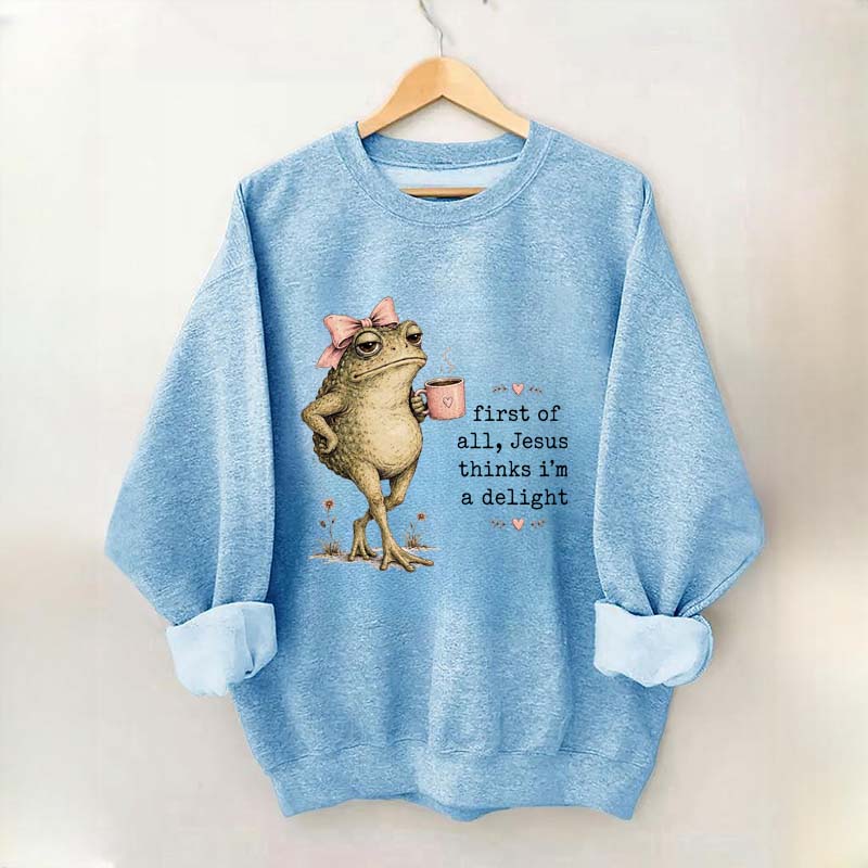 First Of All Jesus Thinks I'm A Delight Frog Coffee Sweatshirt