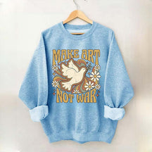 Retro Make Art Not War Sweatshirt