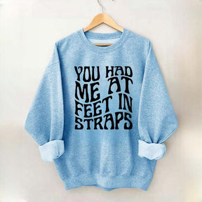 You Had Me At Feet In Straps Pilates Sweatshirt