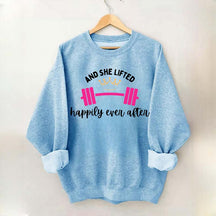 And She Lifted Happily Ever After Sweatshirt