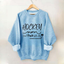Don't Puck With Me Hockey Mom Sweatshirt