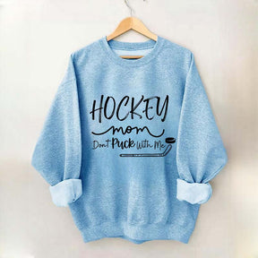 Don't Puck With Me Hockey Mom Sweatshirt
