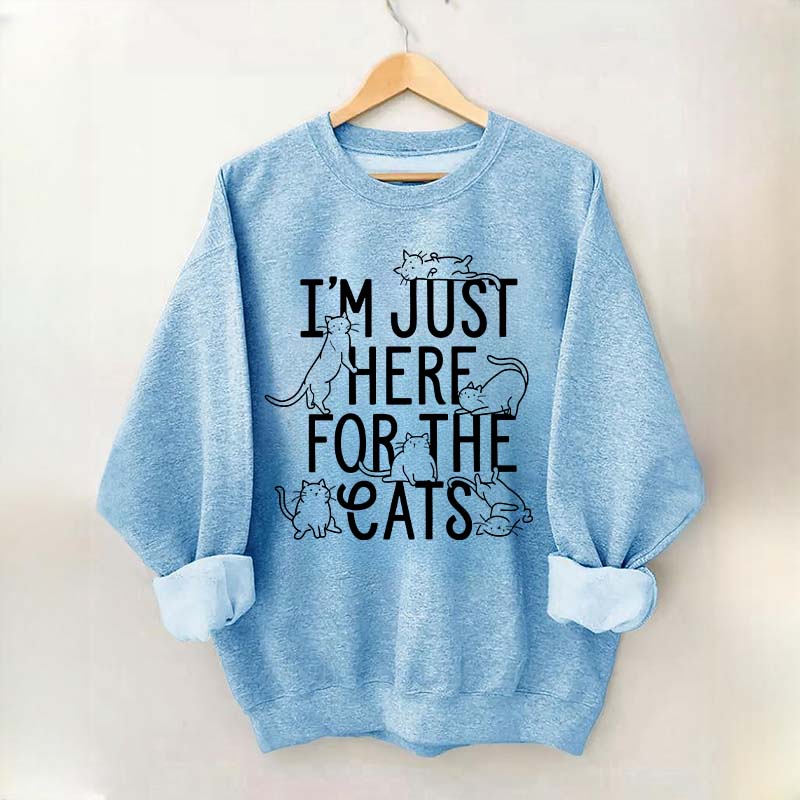I'm Just Here For The Cats Sweatshirt