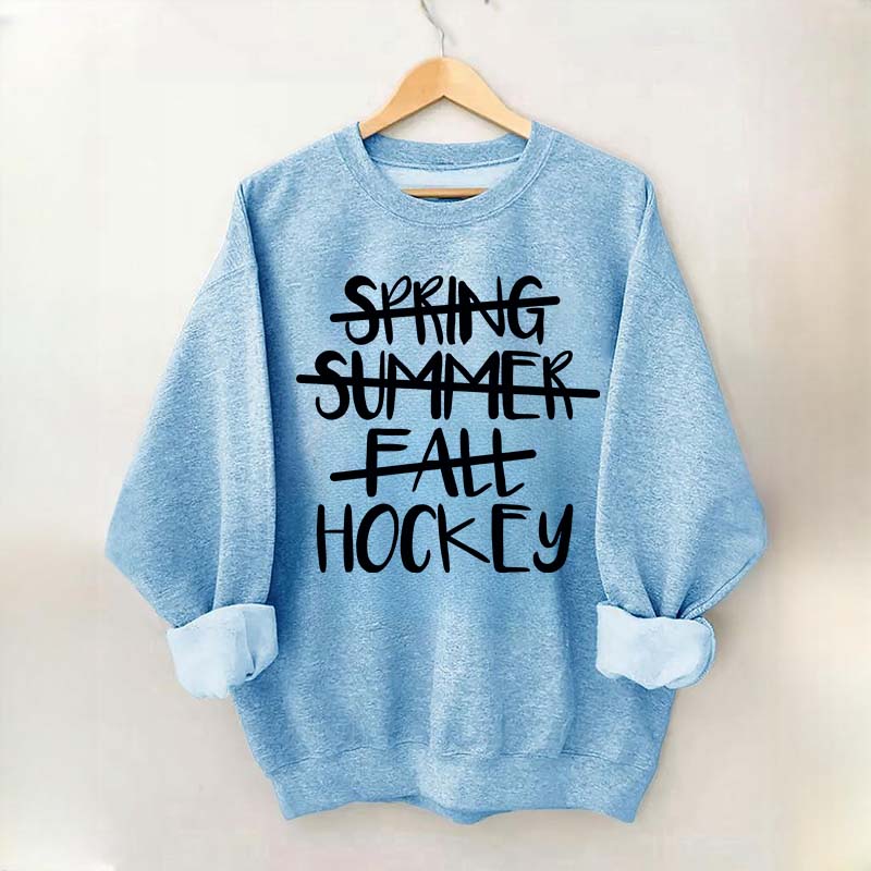Spring Summer Fall Hockey Sweatshirt