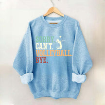 Sorry Can't Volleyball Bye Player Sweatshirt