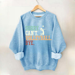 Sorry Can't Volleyball Bye Player Sweatshirt
