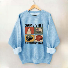 Same Shit Different Hat Sweatshirt