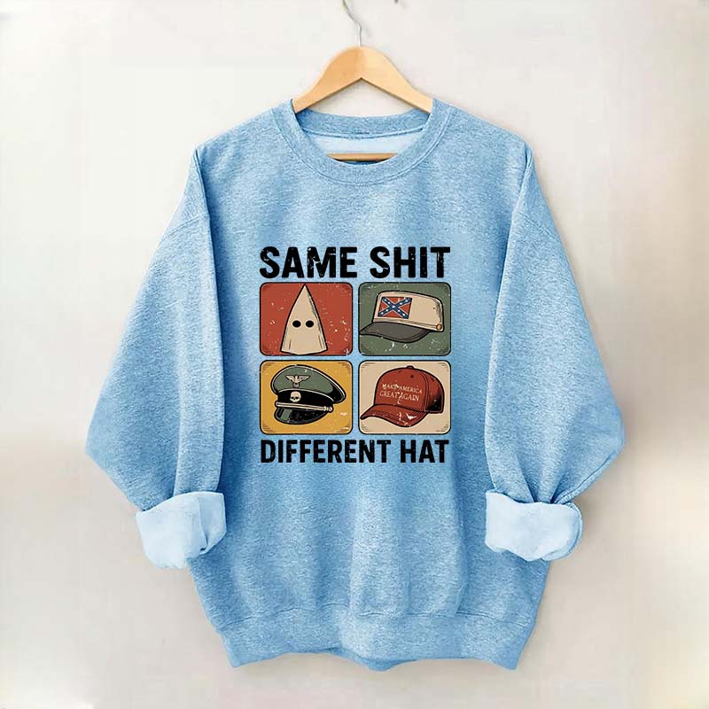 Same Shit Different Hat Sweatshirt