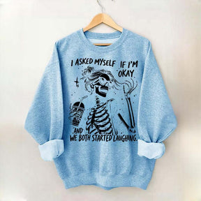 I Asked Myself If I'm Okay Skeleton Mental Health Sweatshirt