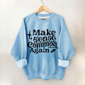 Make Sense Common Again Sweatshirt