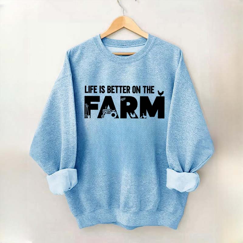 Life Is Better On The Farm Outdoor Sweatshirt