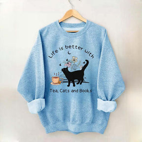 Life is Better With Tea Cats and Books Sweatshirt