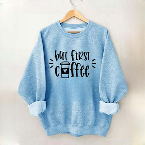 But First Coffee Teacher Sweatshirt