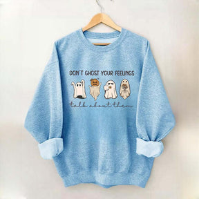 Don't Ghost Your Feelings Sweatshirt