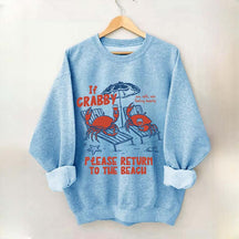 If Crabby Return To Beach Sweatshirt