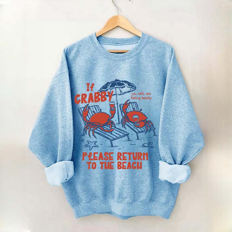 If Crabby Return To Beach Sweatshirt