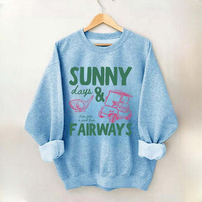 Golf Sunny Days and Fairways Sweatshirt