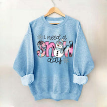 Cute Winter I Need A Snow Day Sweatshirt
