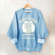 Dirty Hoes Garden Society We Thrive Where Others Wilt Sweatshirt